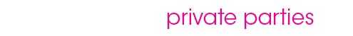 Private Parties